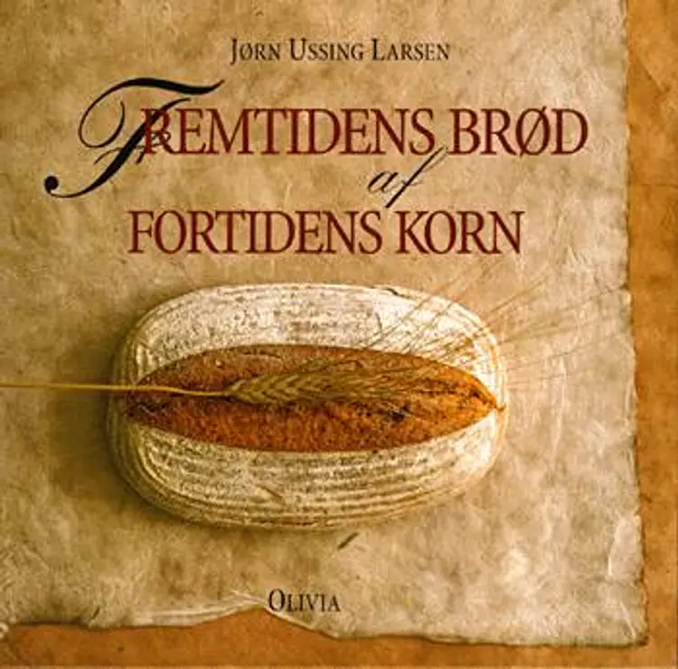 Fremtidens brød af fortidens korn af Jørn Ussing Larsen