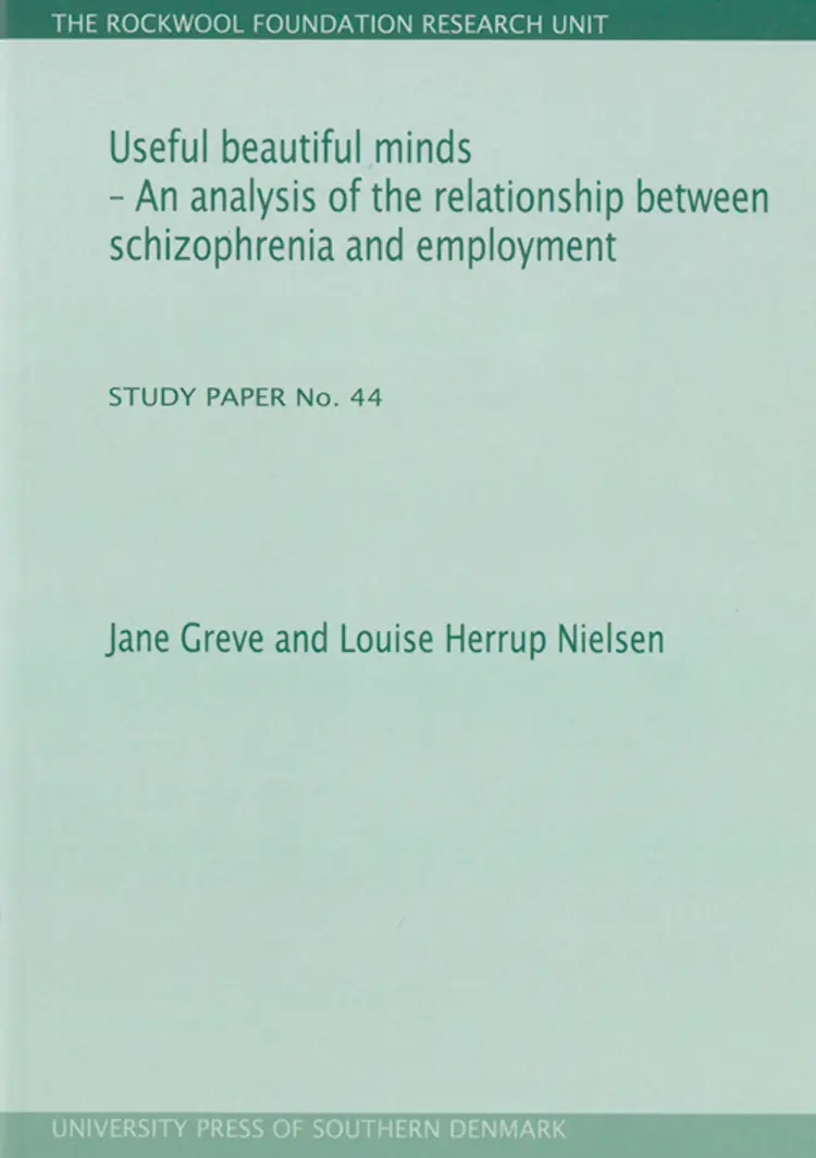 Useful beautiful minds - an analysis of the relationship between schizophrenia and employment af Jane Greve