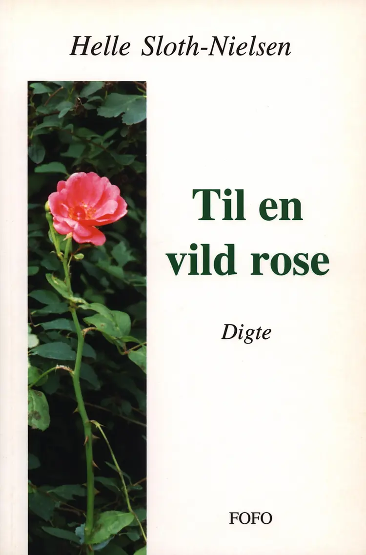 Til en vild rose af Helle Sloth-Nielsen