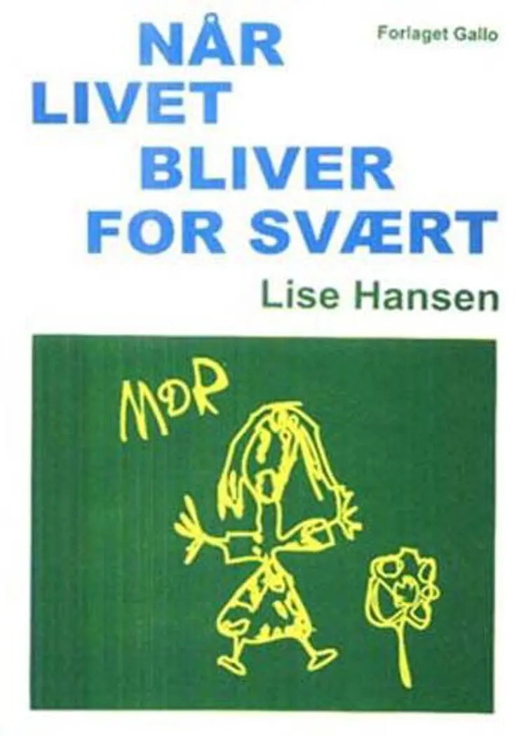 Når livet bliver for svært af Lise Hansen