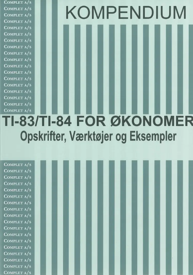 Complet kompendium TI-83/TI-84 for økonomer af Chresten Koed