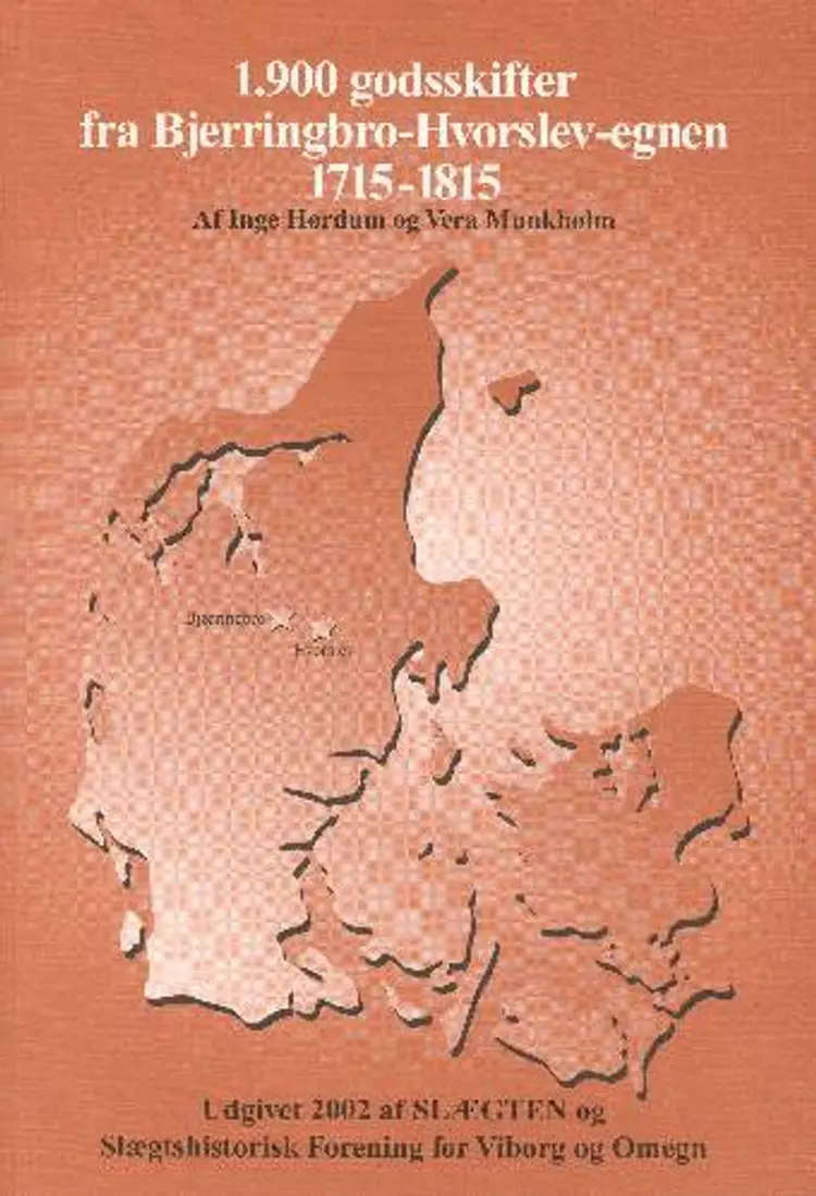 1900 godsskifter fra Bjerringbro-Hvorslev-egnen 1715-1815 af Munkholm/Vera Hørdum/Inga