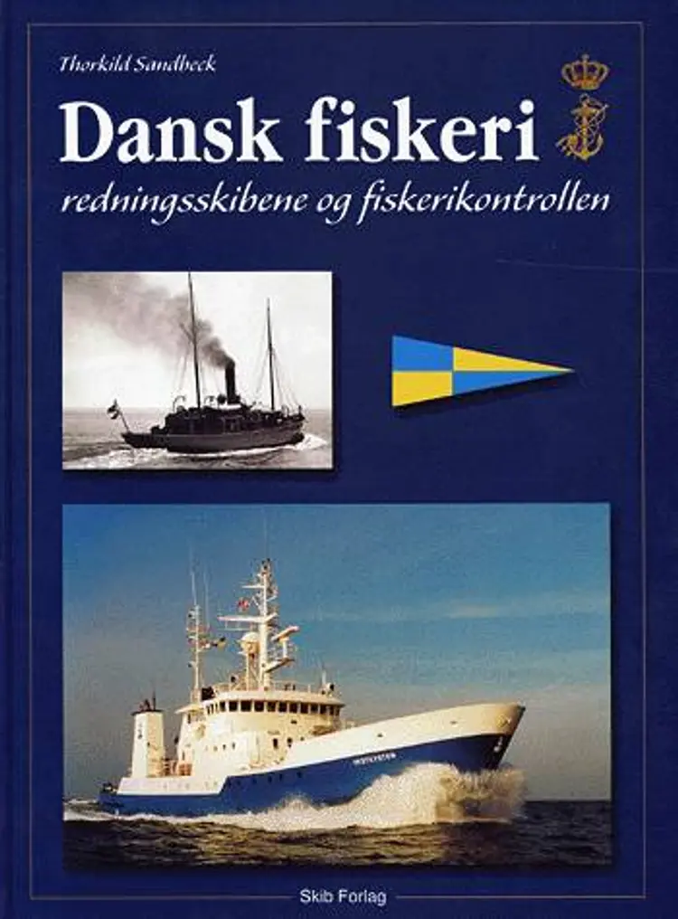 Dansk fiskeri - redningsskibene og fiskerikontrollen af Thorkild Sandbeck