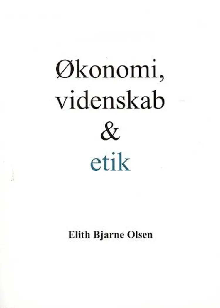 Økonomi, videnskab og etik af Elith Bjarne Olsen