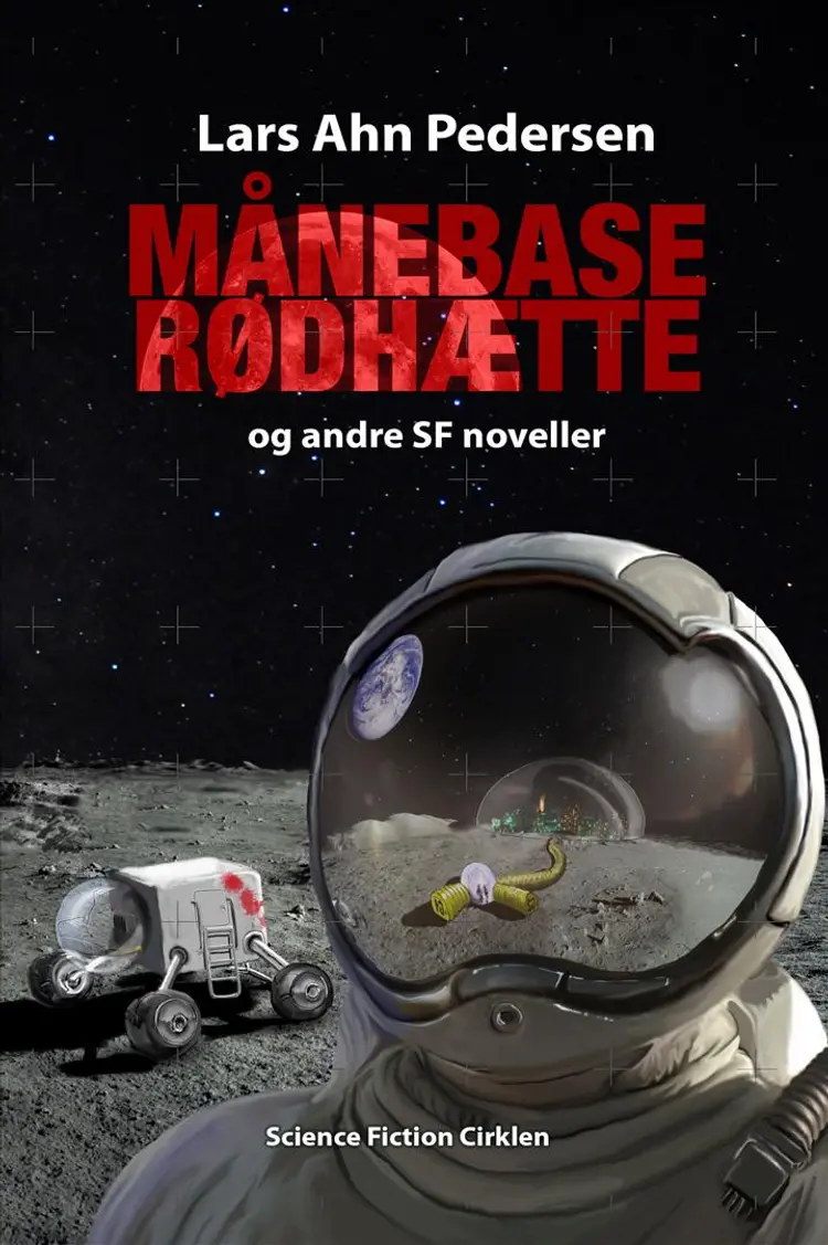 Månebase Rødhætte og andre SF noveller af Lars Ahn Pedersen