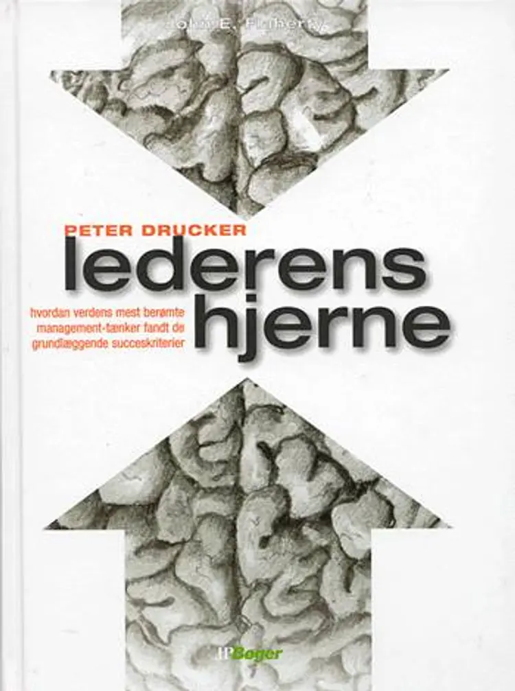 Peter Drucker - manden der formede lederens tankegang af John E. Flaherty