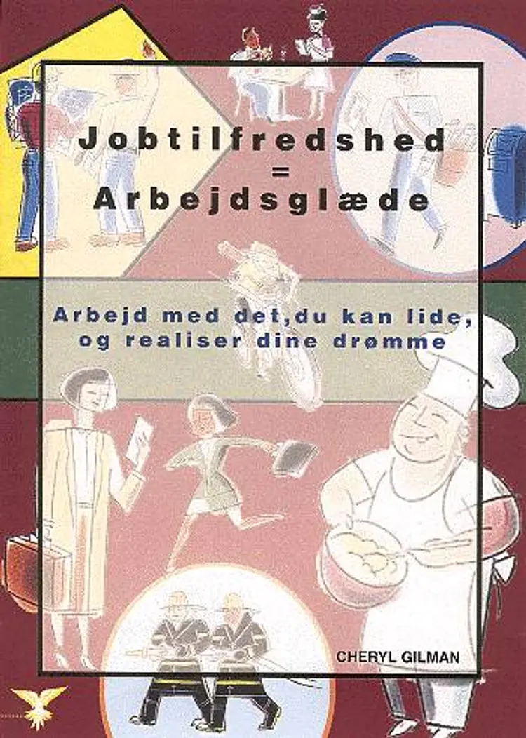 Jobtilfredshed = Arbejdsglæde af Cheryl Gilman