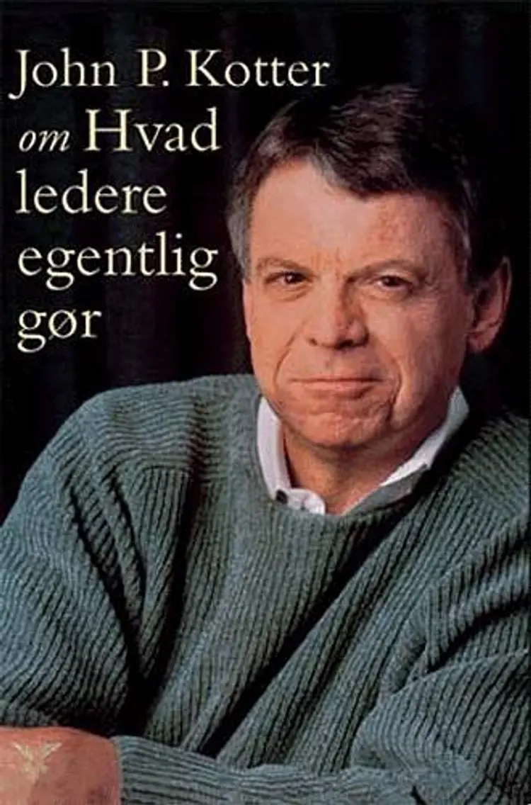 John P. Kotter om Hvad ledere egentlig gør af John P. Kotter