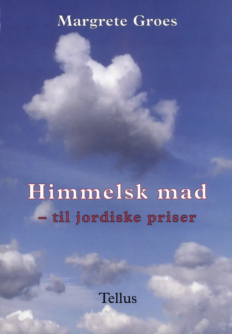 Himmelsk mad - til jordiske priser af Margrete Groes