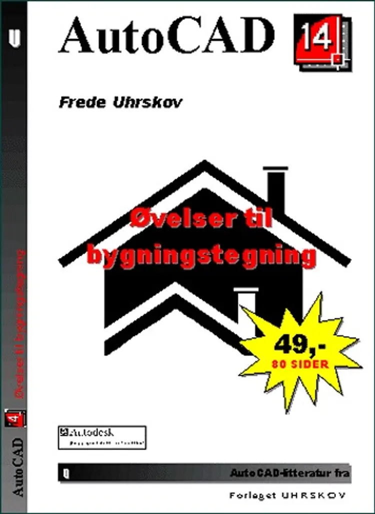 AutoCAD 14 Øvelser til bygningstegning af Frede Uhrskov