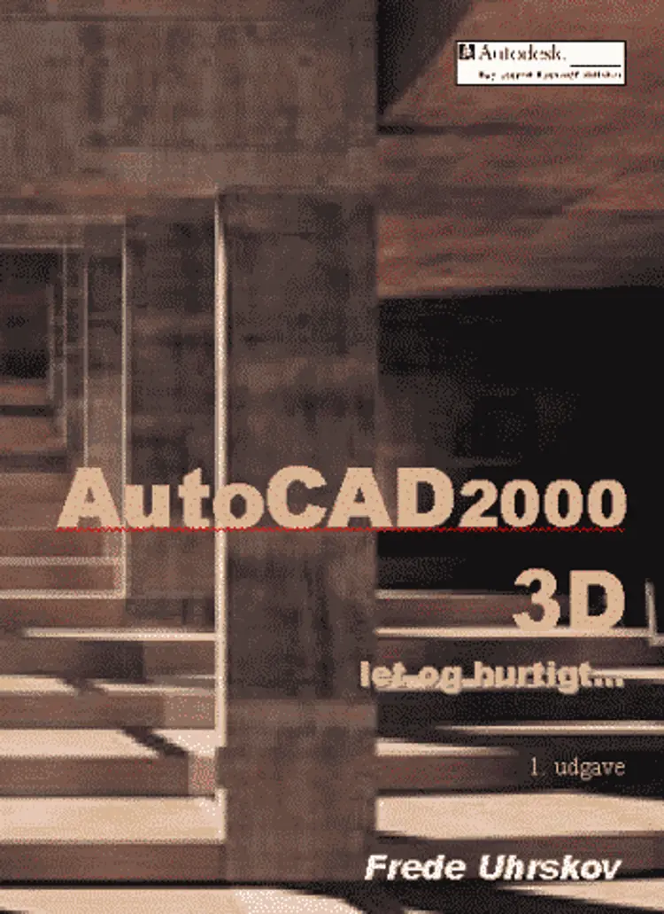 AutoCAD2000 3D Let og hurtigt af Frede Uhrskov