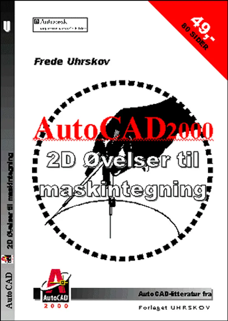 AutoCAD2000 2D Øvelser til Maskintegning af Frede Uhrskov