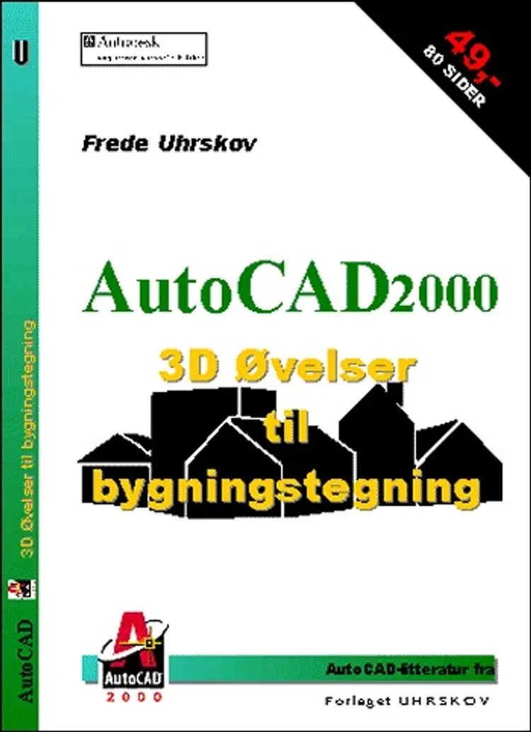 AutoCAD2000 3D Øvelser til bygningstegning af Frede Uhrskov