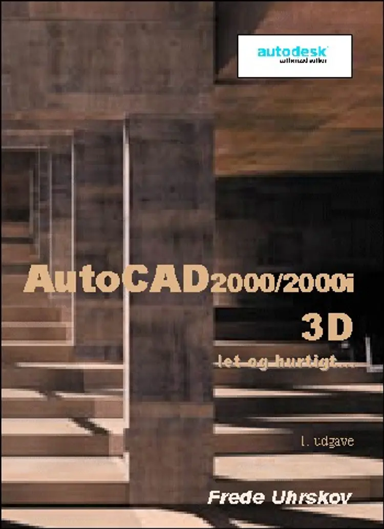 AutoCAD2000/2000i - 3D let og hurtigt af Frede Uhrskov