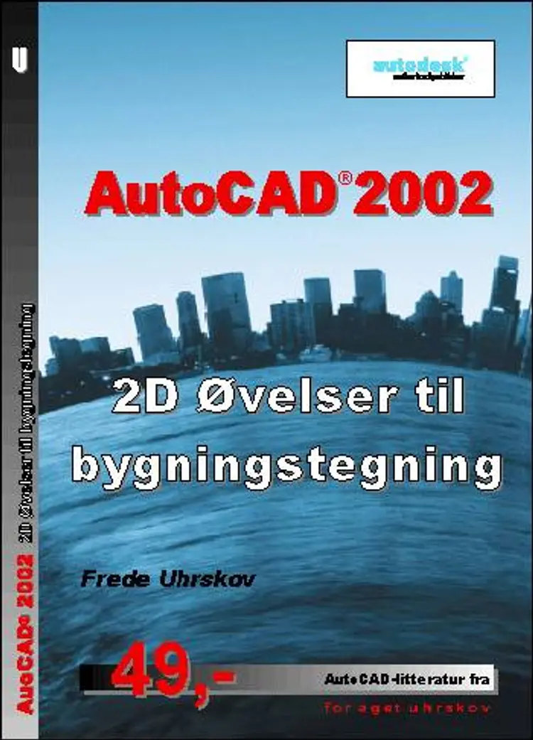 AutoCAD 2002 - 2D øvelser til bygningstegning af Frede Uhrskov