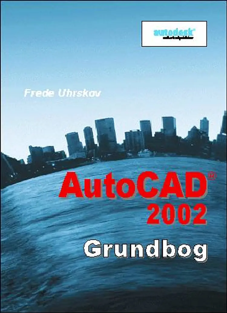 AutoCAD 2002 - grundbog af Frede Uhrskov