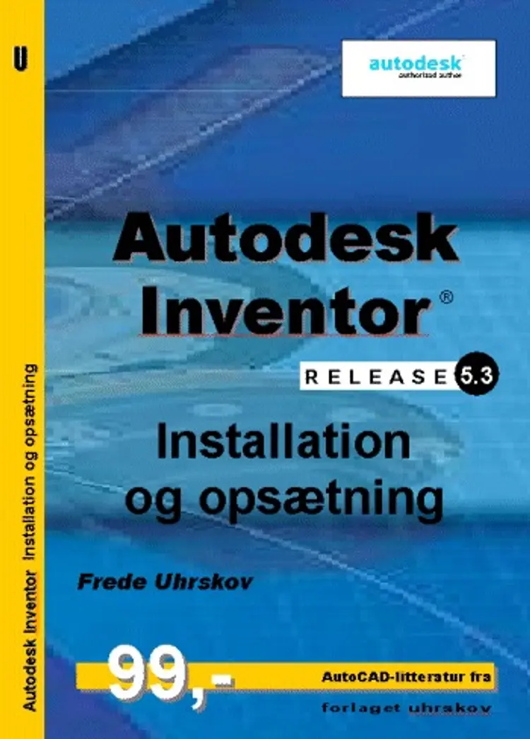 Autodesk Inventor Release 5.3 - Installation og opsætning af Frede Uhrskov