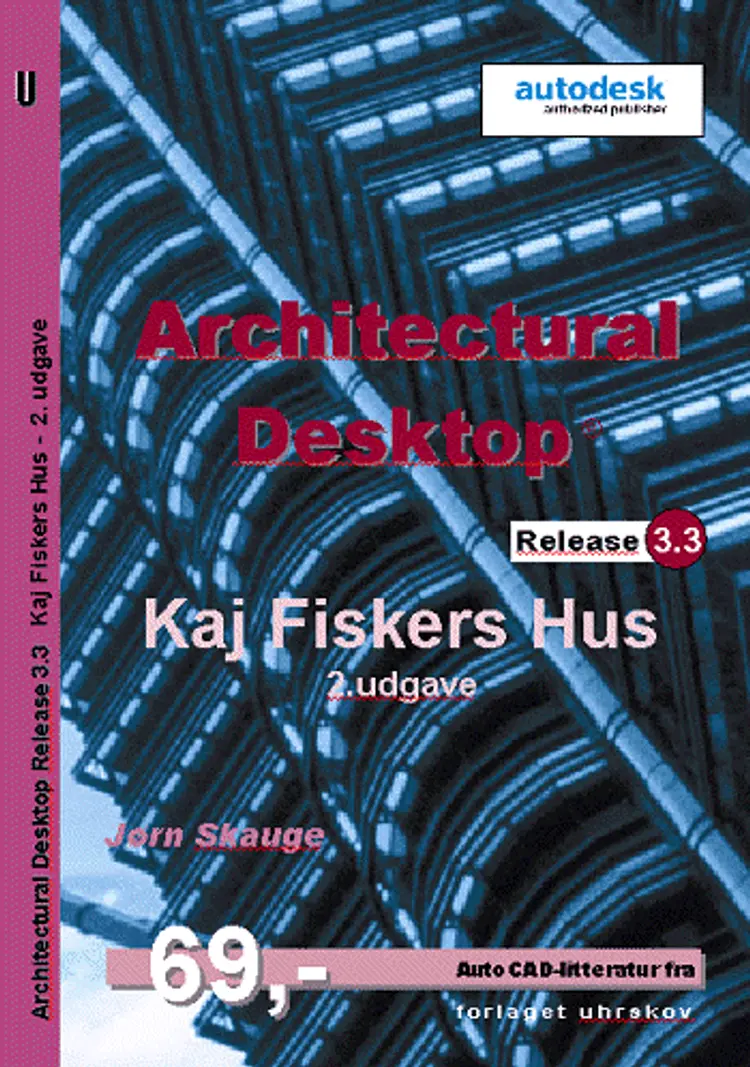 Architectural Desktop Release 3.3 Kaj Fiskers Hus af Jørn Skauge