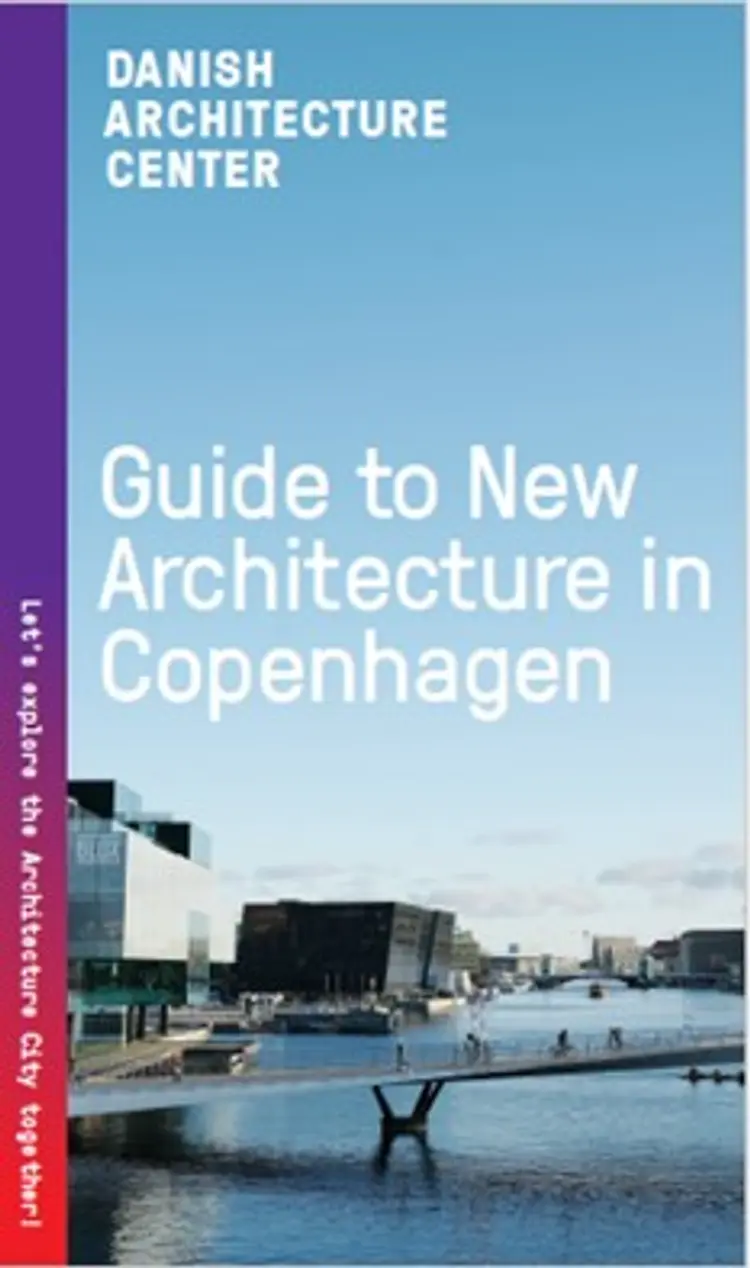 Guide to new Architecture in Copenhagen af Dansk Arkitektur Center