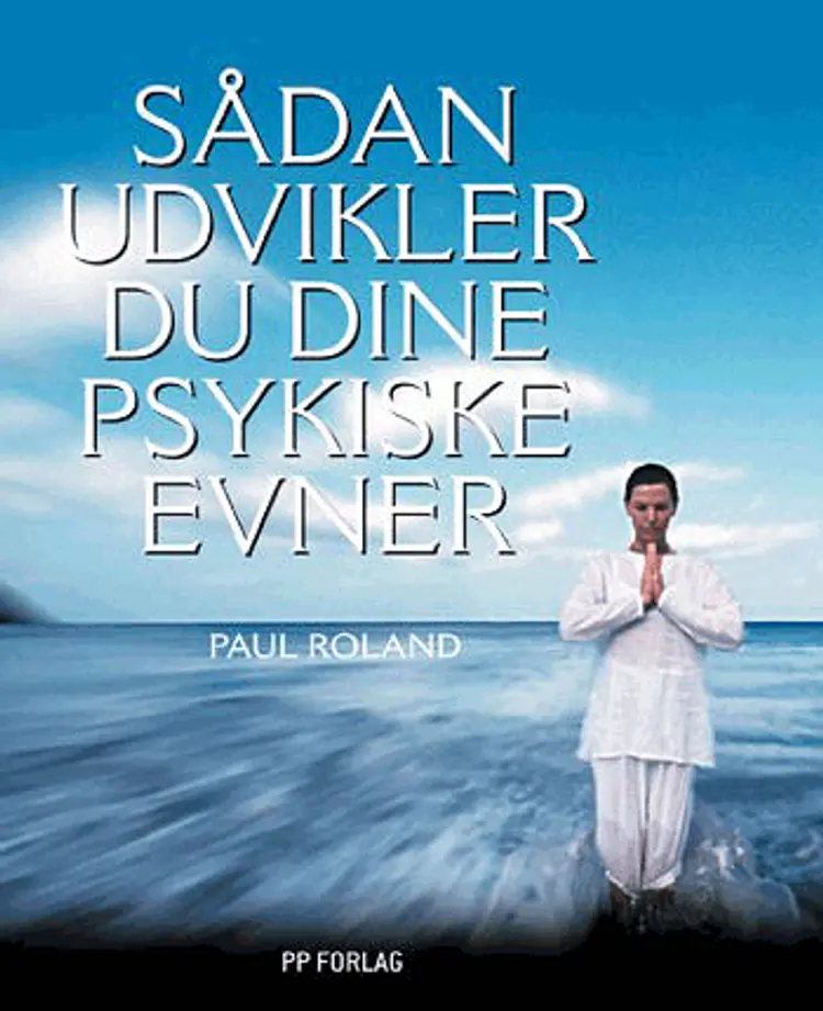 Sådan udvikler du dine psykiske evner af Paul Roland