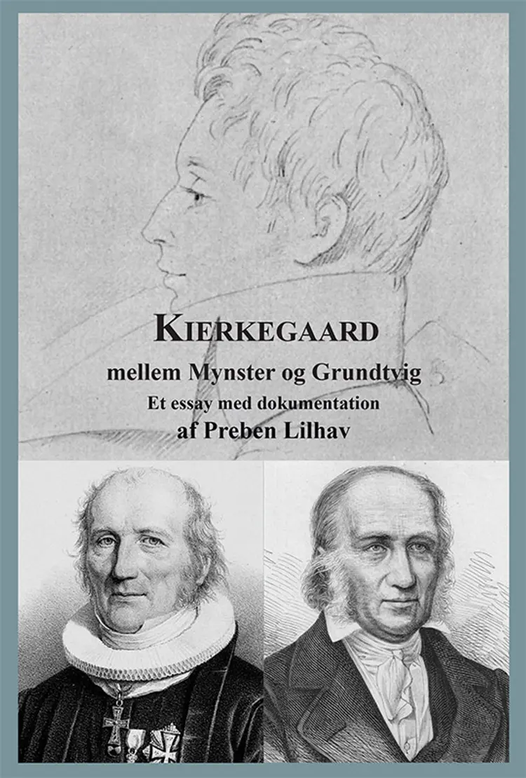 Kierkegaard mellem Mynster og Grundtvig af Preben Lilhav