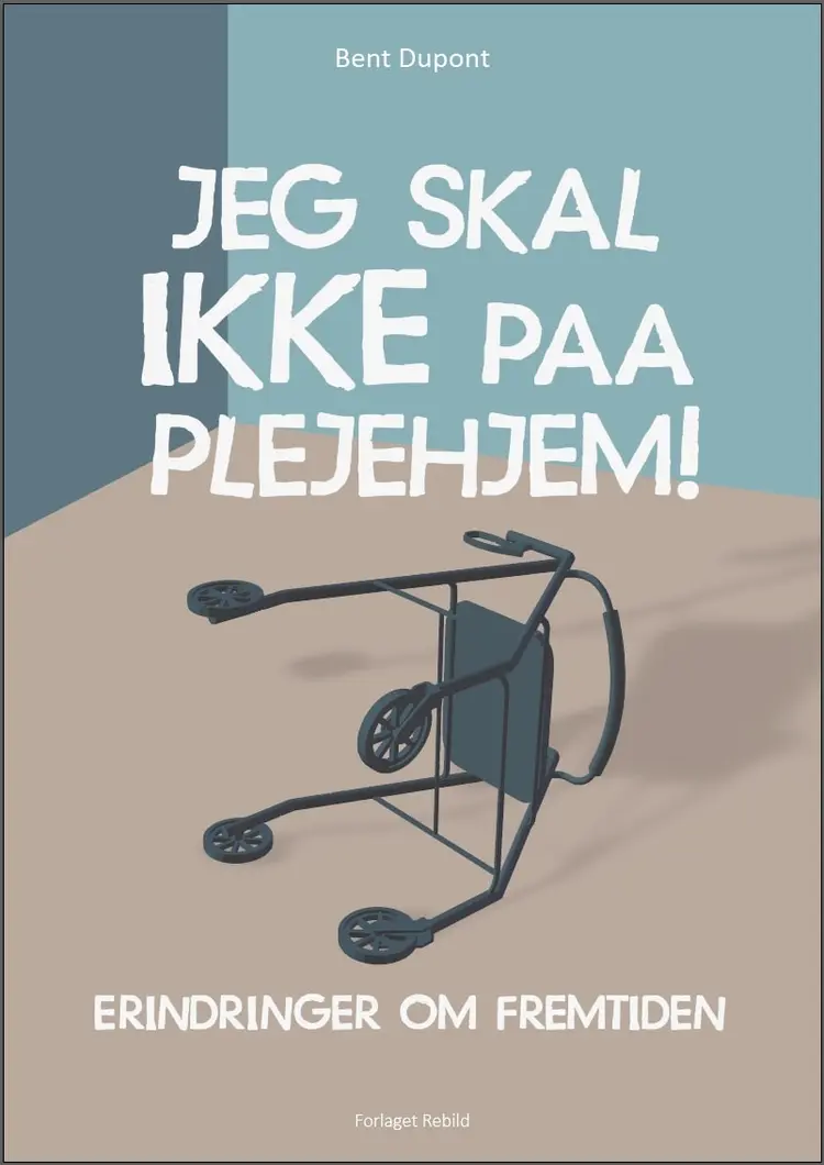 Jeg skal ikke paa plejehjem! af Bent dupont