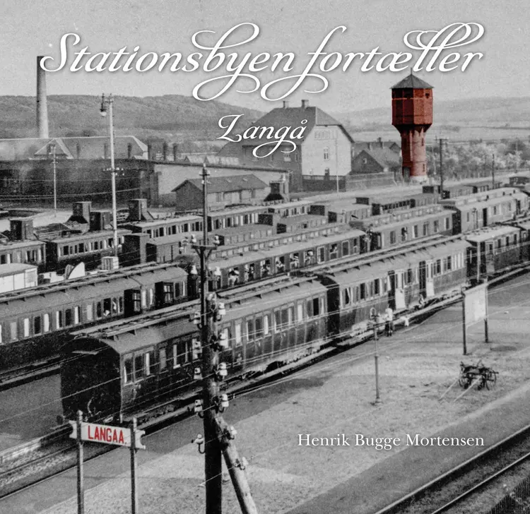 Stationsbyen fortæller - Langå af Henrik Bugge Mortensen