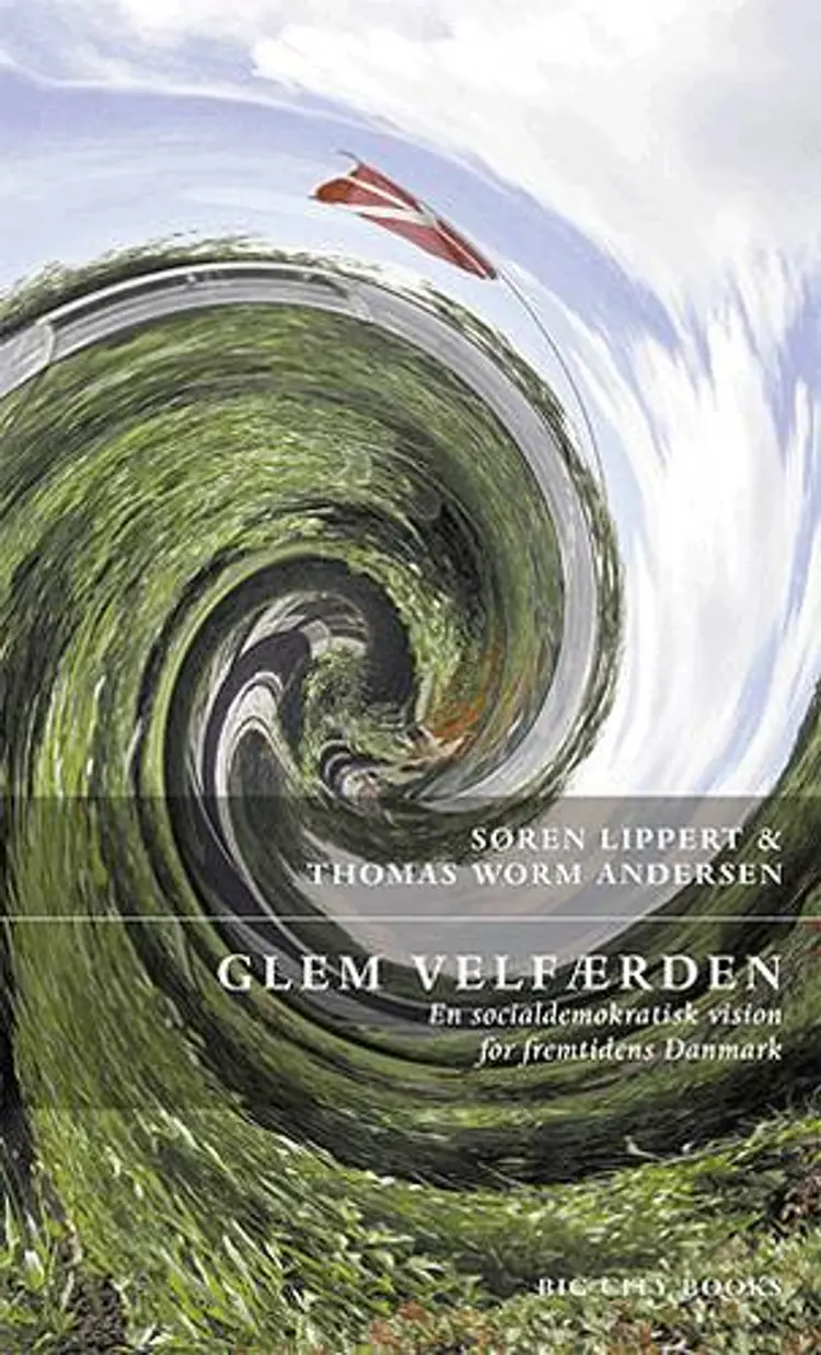 Glem velfærden af Søren Lippert Thomas Worm Andersen