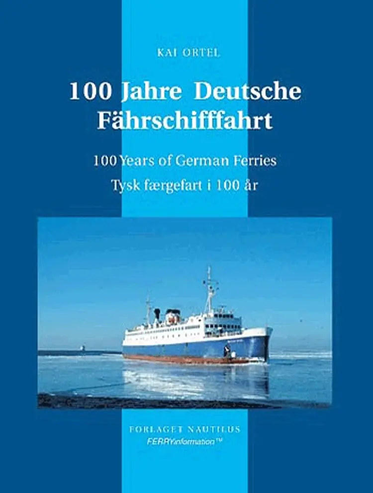 100 Jahre Deutsche Fährschifffahrt af Kai Ortel