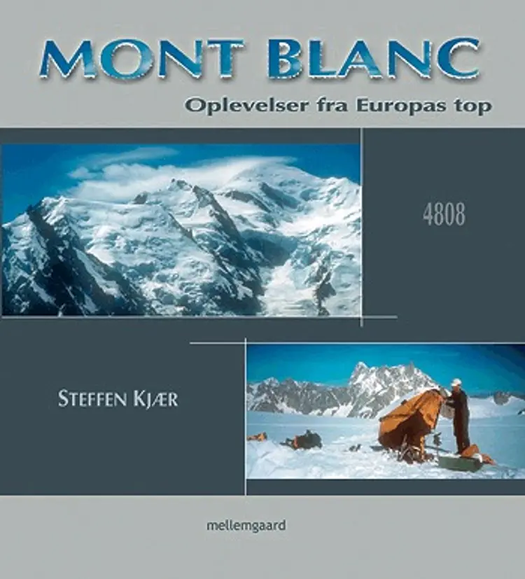 Mont Blanc - oplevelser fra Europas top af Steffen Kjær