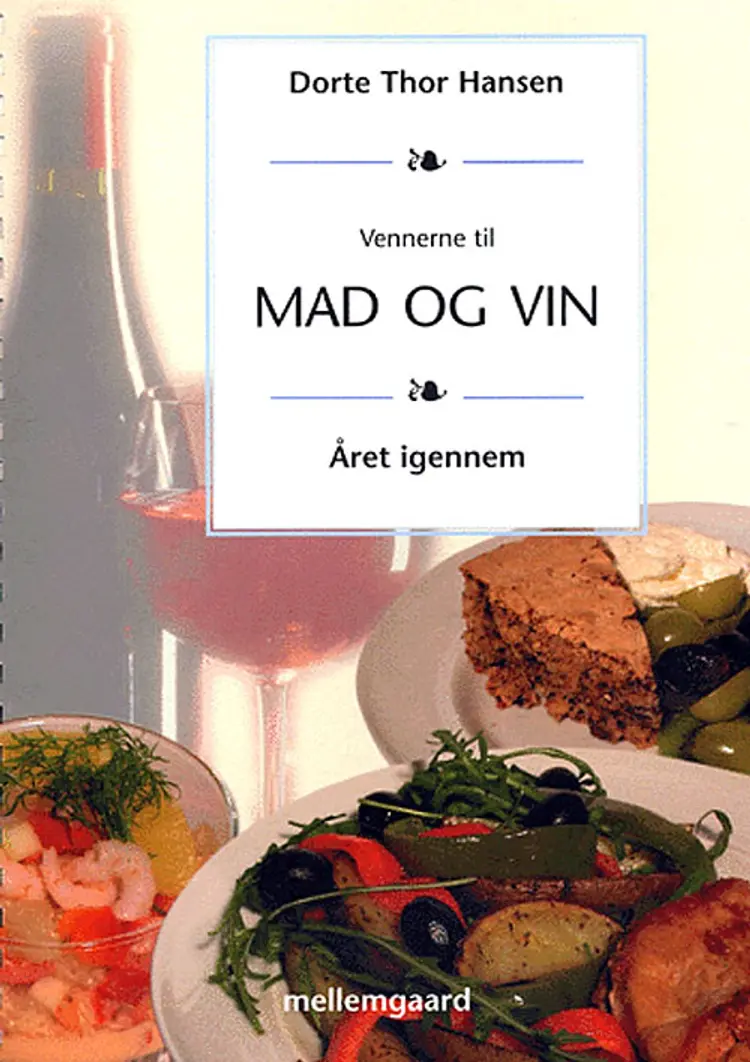 Vennerne til mad og vin - året igennem af Dorte Thor Hansen