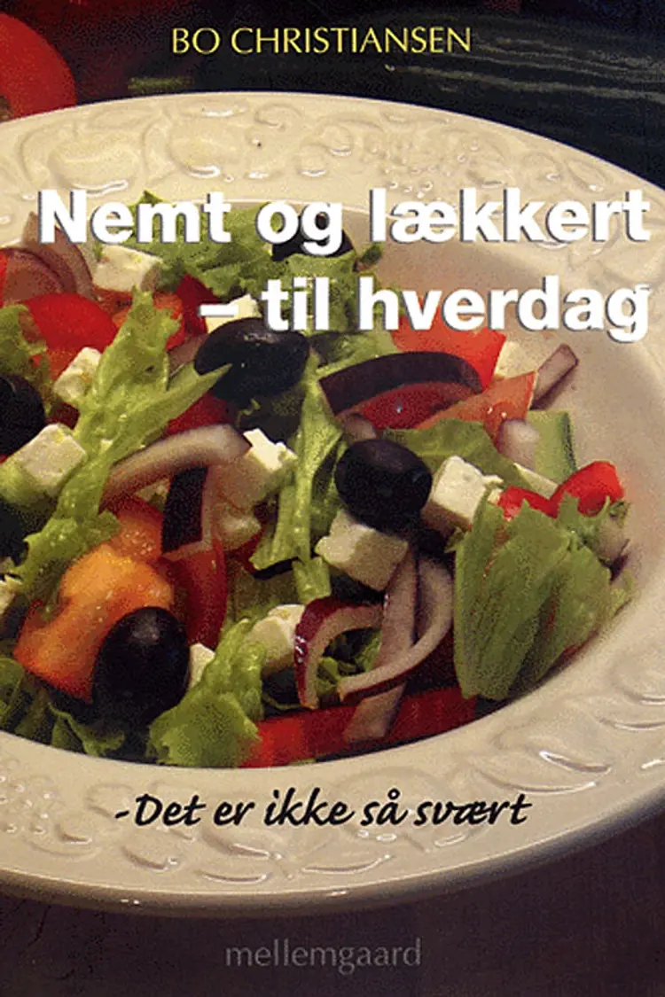 Nemt og lækkert til hverdag - det er ikke så svært af Bo Christiansen