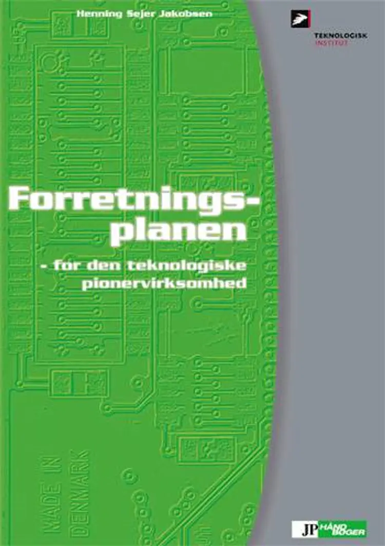 Forretningsplanen - for den teknologiske pionervirksomhed af Henning Sejer Jakobsen