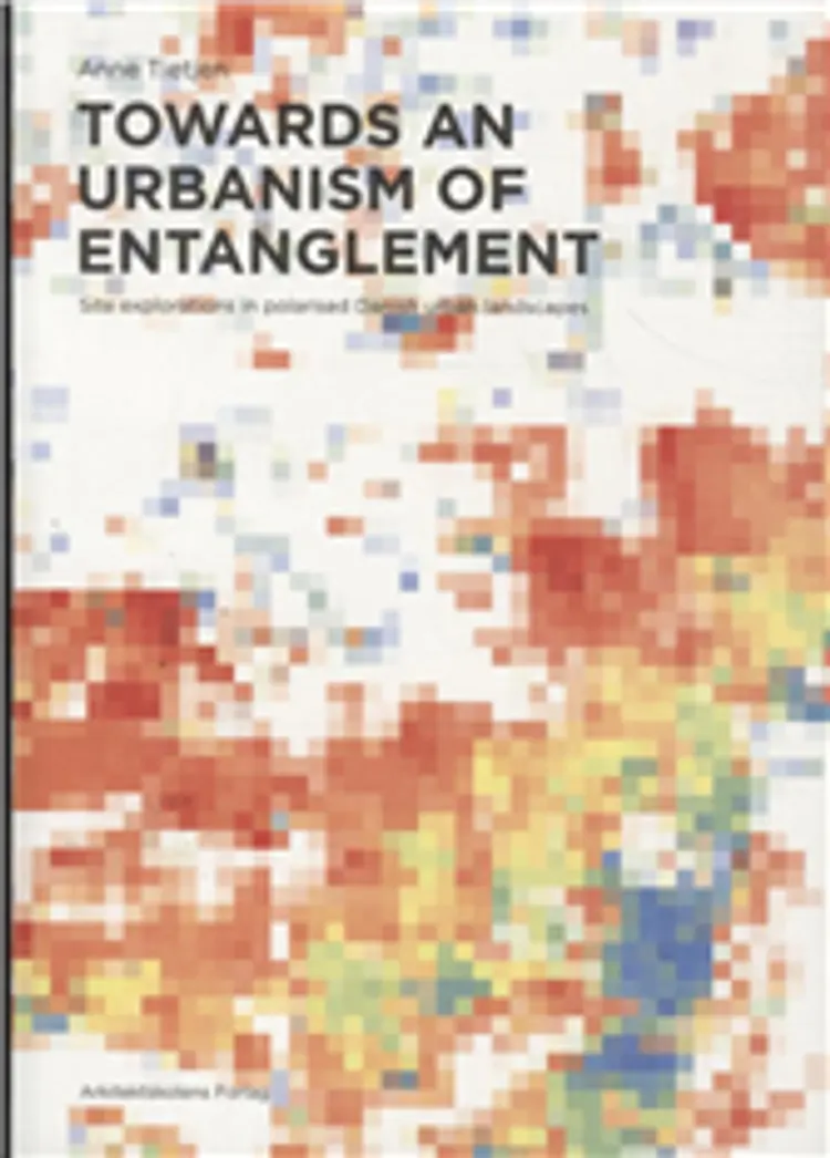 Towards an Urbanism of Entanglement af Anne Tietjen