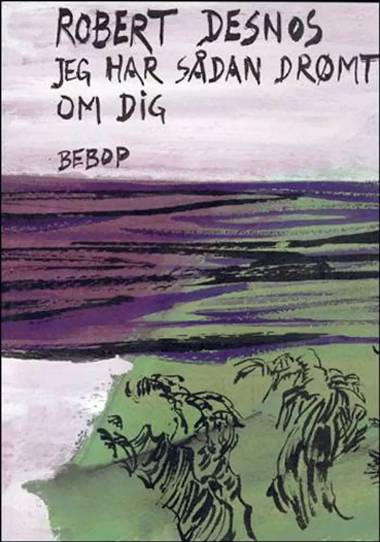 Jeg har sådan drømt om dig af Robert Desnos