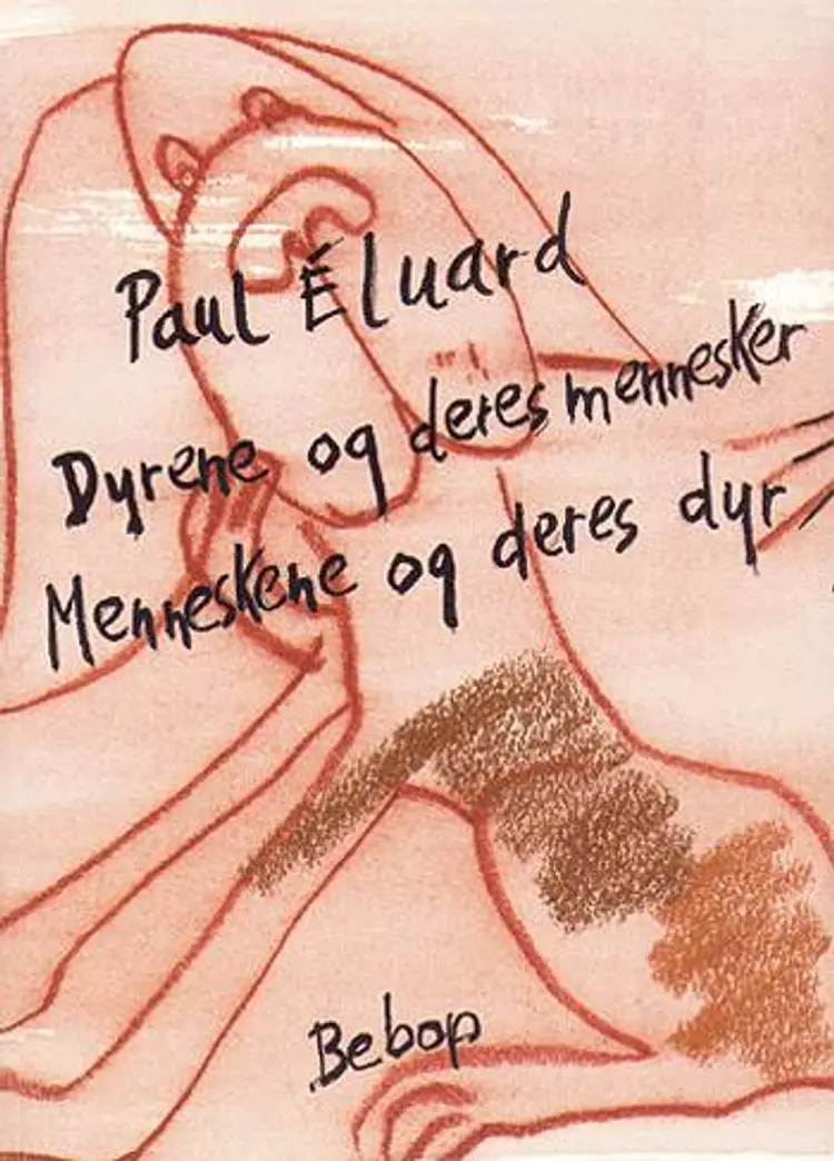 Dyrene og deres mennesker, menneskene og deres dyr af Paul Éluard