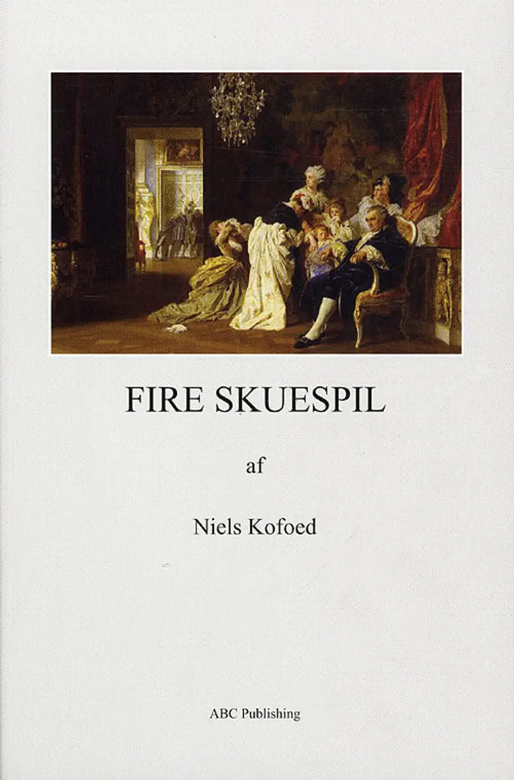 Fire skuespil af Niels Kofoed