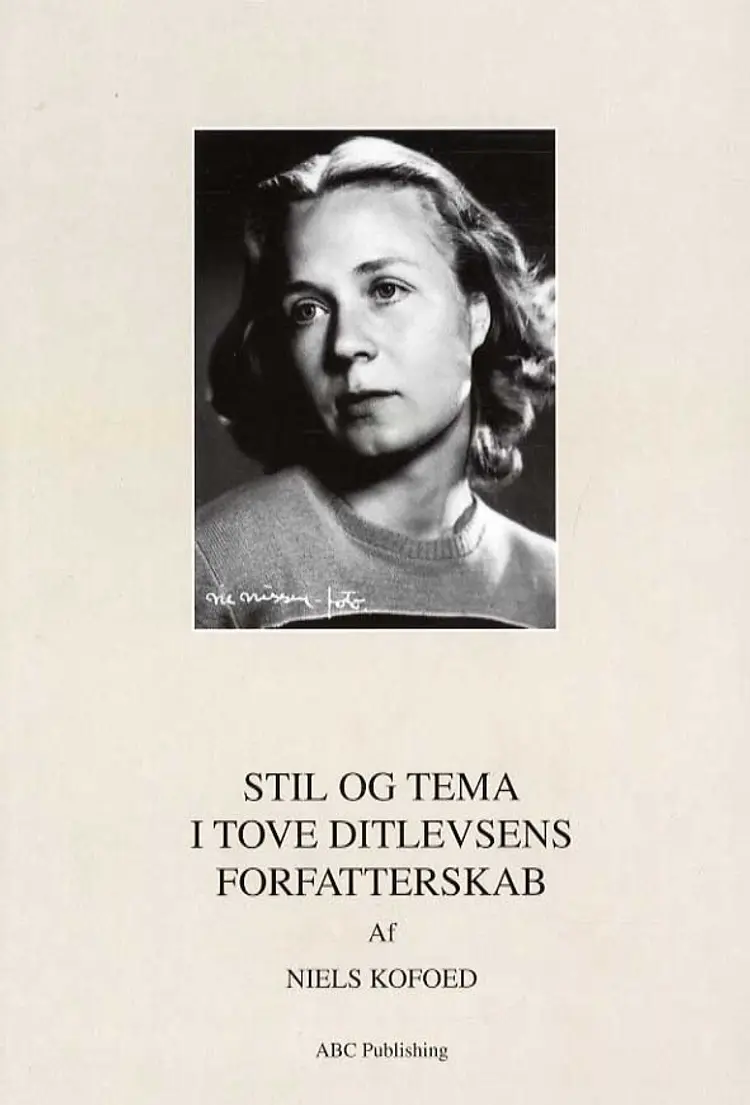 Stil og tema i Tove Ditlevsens forfatterskab af Niels V. Kofoed