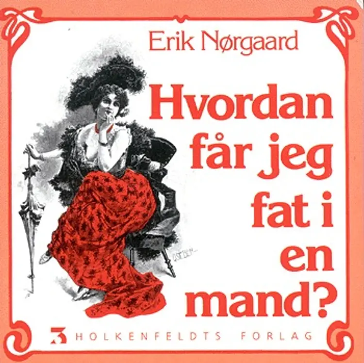 Hvordan får jeg fat i en mand? af Erik Nørgaard