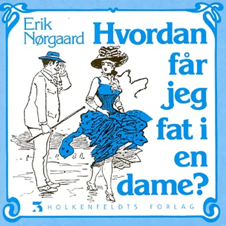 Hvordan får jeg fat i en dame? af Erik Nørgaard
