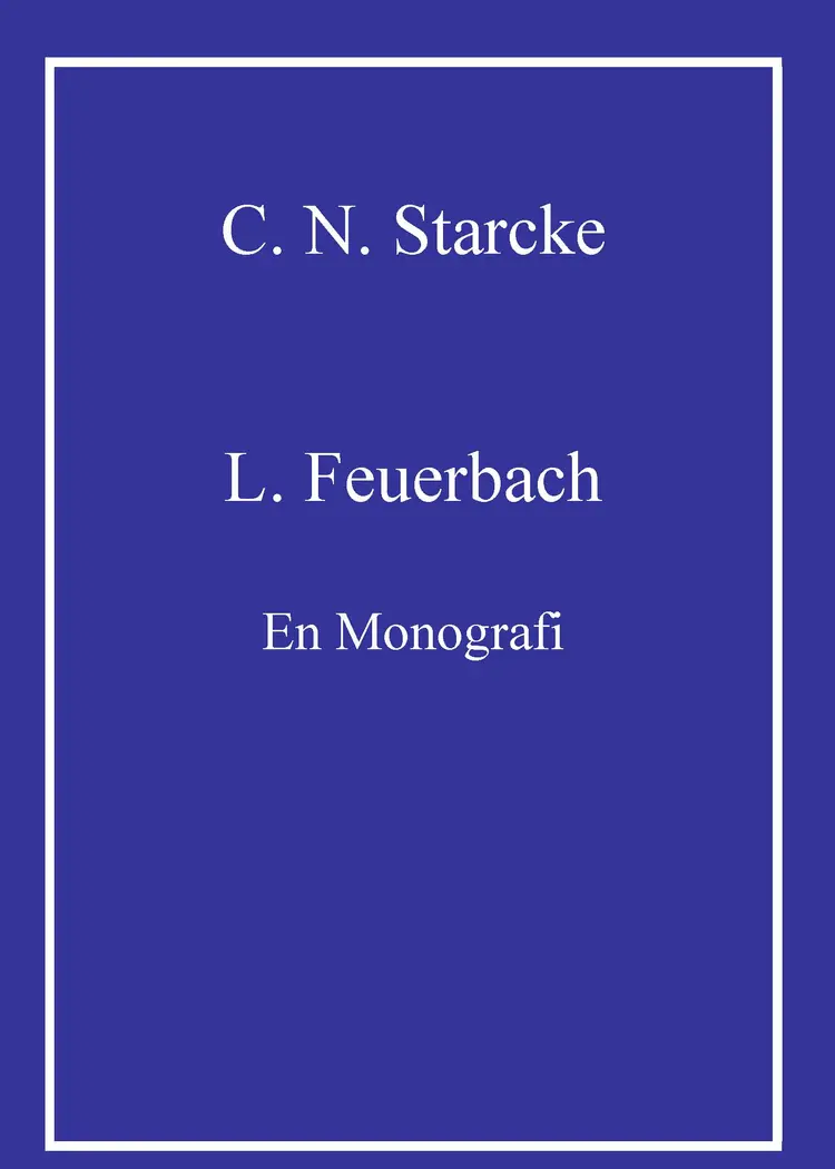 L. Feuerbach. En monografi. af C. N. Starcke