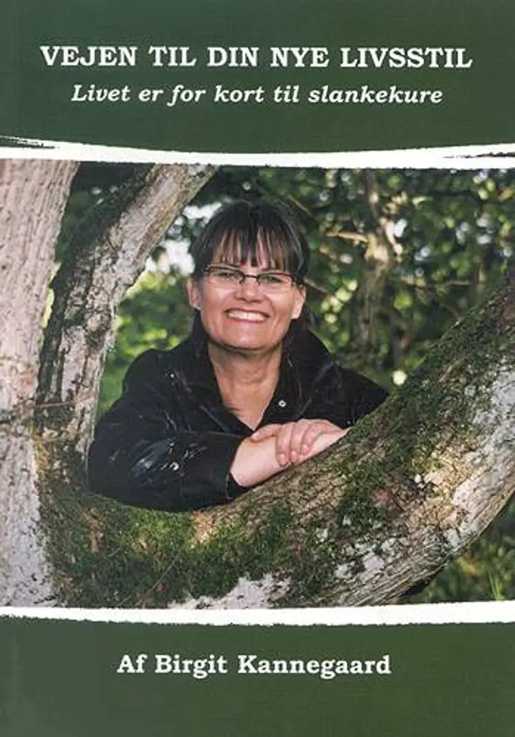 Vejen til din nye livsstil af Birgit Kannegaard