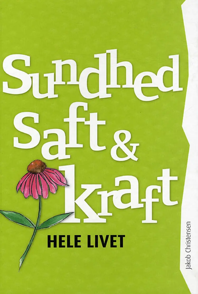 Sundhed, saft & kraft hele livet af Jakob Christensen