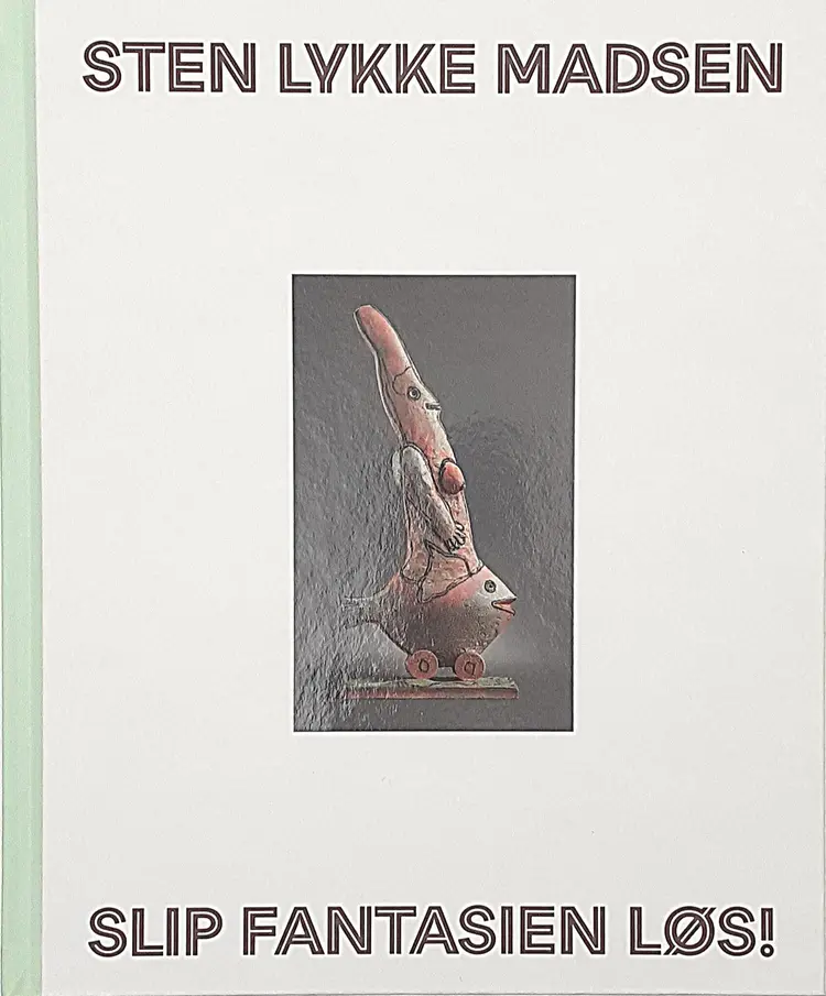 Sten Lykke Madsen - Slip fantasien løs! af Christina Rauh Oxbøll