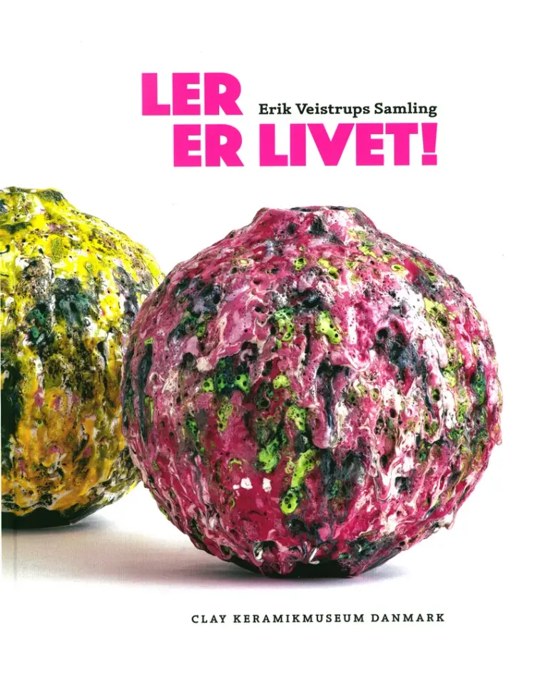 Ler er Livet- Erik Vejstrups Samling af Pia Wirnfeldt