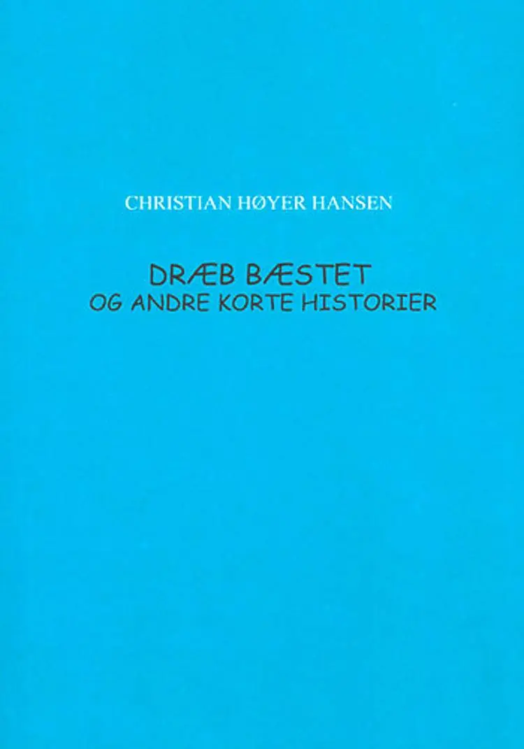 Dræb bæstet og andre korte historier af Christian Høyer Hansen