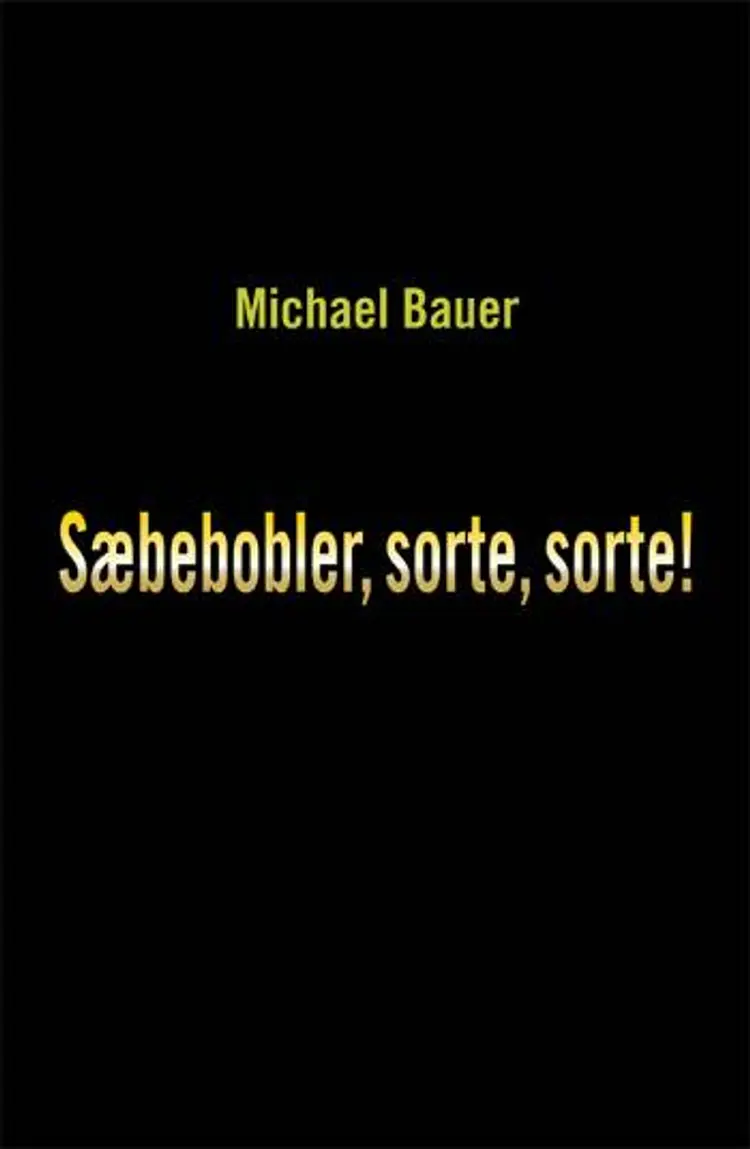 Sæbebobler, sorte, sorte! af Michael Bauer