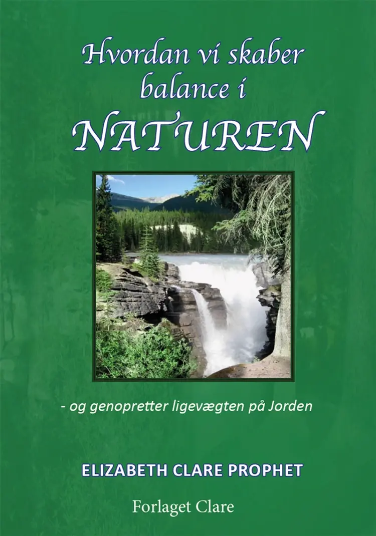 Hvordan vi skaber balance i Naturen af Elizabeth Clare Prophet