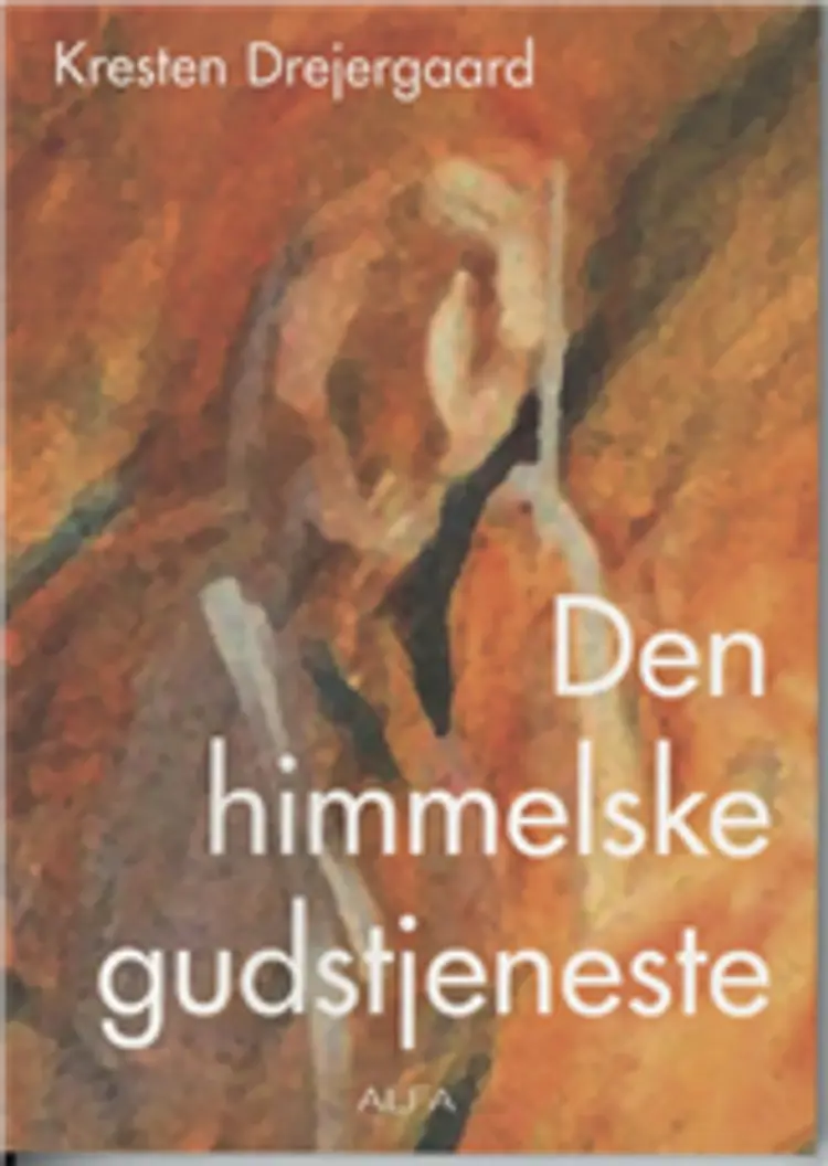 Den himmelske gudstjeneste af Kresten Drejergaard