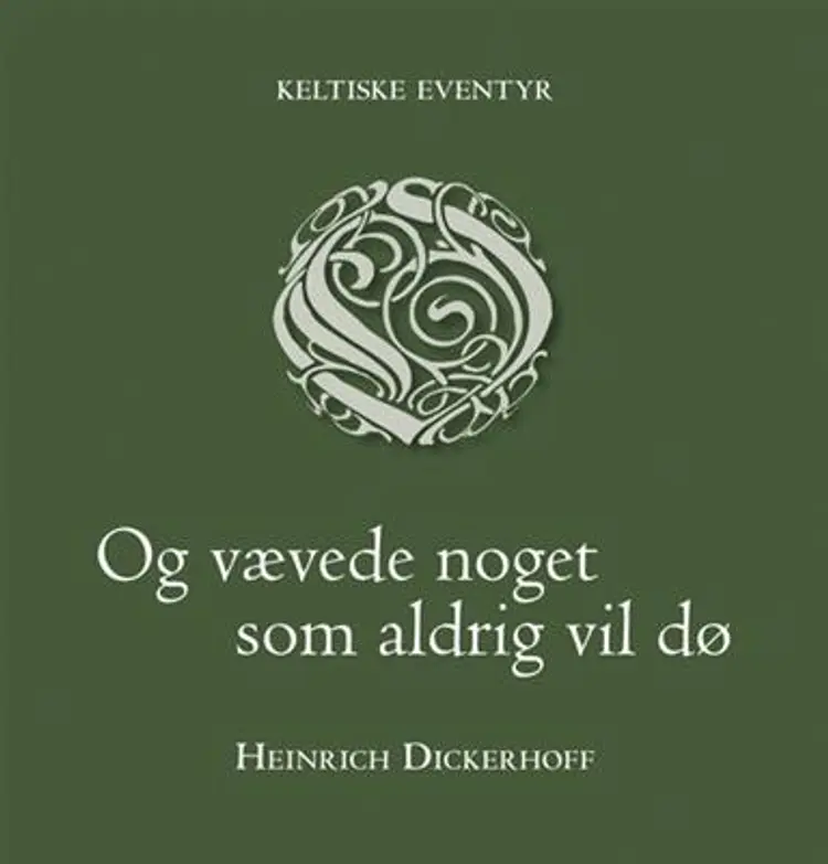 Og vævede noget som aldrig vil dø af Heinrich Dickerhoff